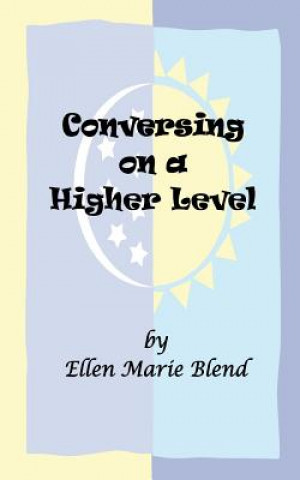 Knjiga Conversing on a Higher Level Ellen Marie Blend