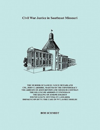 Carte Civil War Justice In Southeast Missouri Bob Schmidt