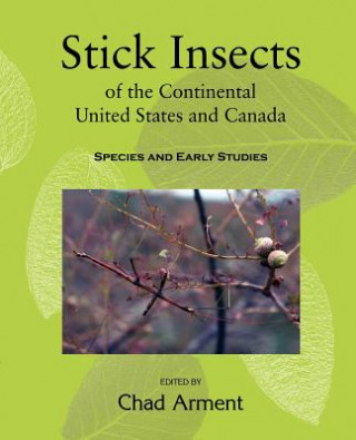 Könyv Stick Insects of the Continental United States and Canada Chad Arment