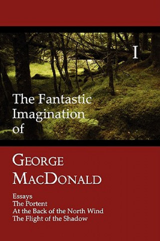 Kniha Fantastic Imagination of George MacDonald, Volume I George MacDonald