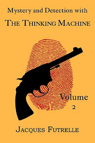 Carte Mystery and Detection with The Thinking Machine, Volume 2 Jacques Futrelle
