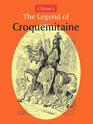Kniha L'Aepine's The Legend of Croquemitaine, and the Chivalric Times of Charlemagne Ernest L'Aepine