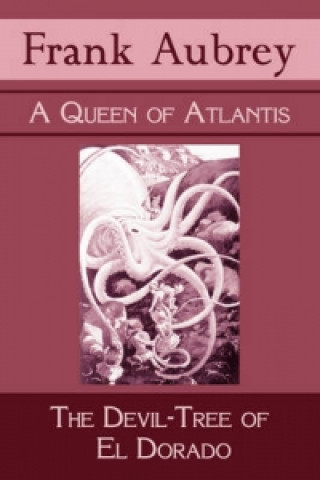 Kniha Queen of Atlantis & The Devil-Tree of El Dorado Frank Aubrey