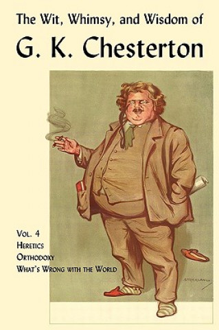 Könyv Wit, Whimsy, and Wisdom of G. K. Chesterton, Volume 4 G. K. Chesterton