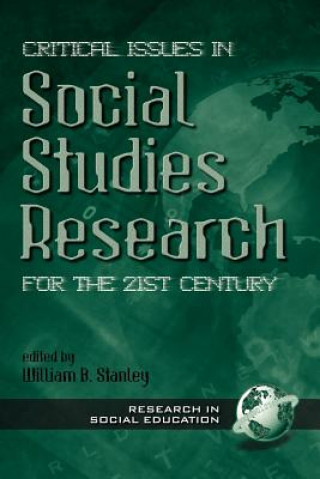 Könyv Critical Issues in Social Studies Research for the 21st Century William B. Stanley