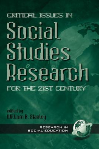 Kniha Critical Issues in Social Studies Research for the 21st Century William B. Stanley