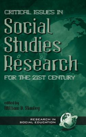 Kniha Critical Issues in Social Studies Research for the 21st Century William B. Stanley