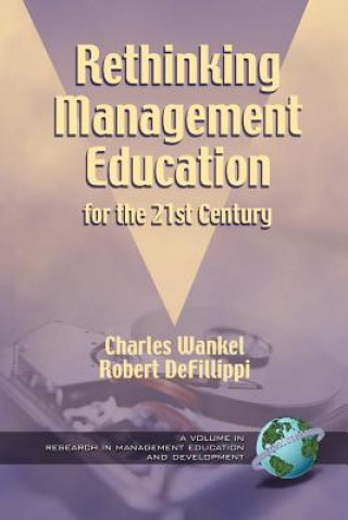 Książka Rethinking Management Education for the 21st Century Charles Wankel