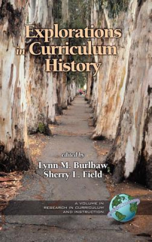 Knjiga Explorations in Curriculum History Research Lynn M. Burlbaw