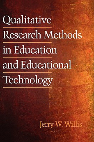 Книга Qualitative Research Methods for Education and Instructional Technology Jerry Willis