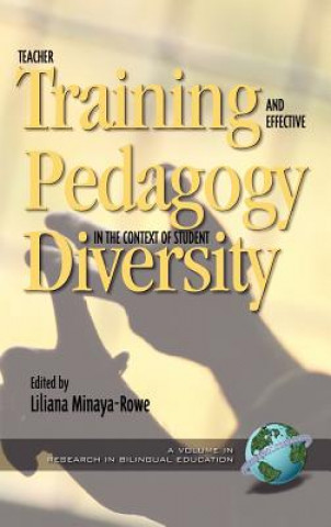 Könyv Teacher Training and Effective Pedagogy in the Context of Student Diversity Liliana Minaya-Rowe