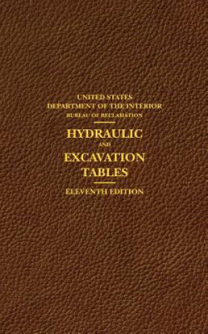 Carte Hydraulic and Excavation Tables, Eleventh Edition United States Department of the Interior