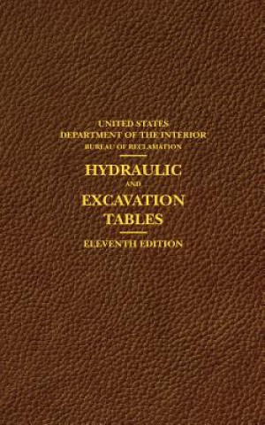 Kniha Hydraulic and Excavation Tables, Eleventh Edition United States Department of the Interior