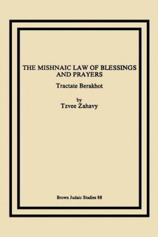 Carte Mishnaic Law of Blessings and Prayers Tzvee Zahavy