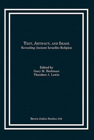 Könyv Text, Artifact, and Image Gary M. Beckman