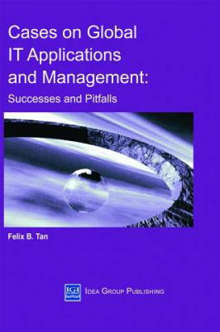 Könyv Cases on Global IT Applications and Management Felix B. Tan