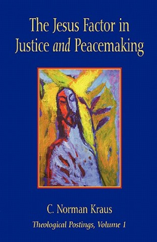 Kniha Jesus Factor in Justice and Peacemaking C. Norman Kraus