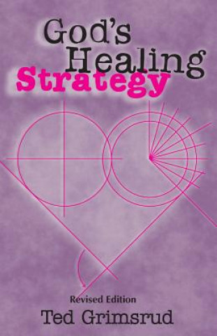 Книга God's Healing Strategy, Revised Edition Ted Grimsrud