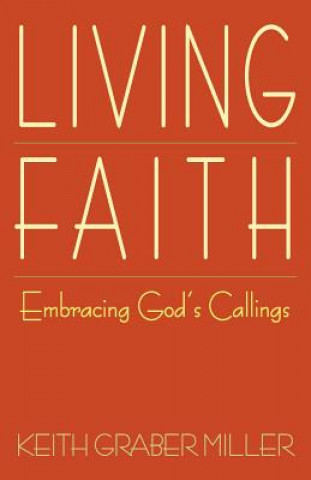 Kniha Living Faith Keith Graber Miller