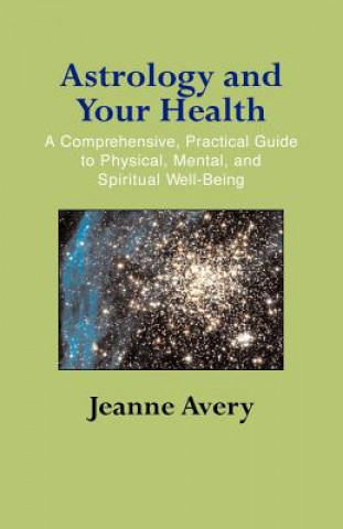 Könyv Astrology and Your Health Jeanne Avery
