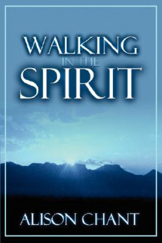 Könyv Walking in the Spirit Alison Chant