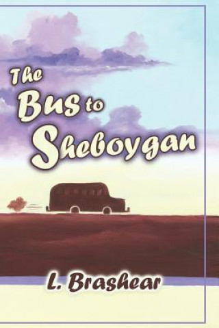 Książka Bus to Sheboygan Lori Brashear