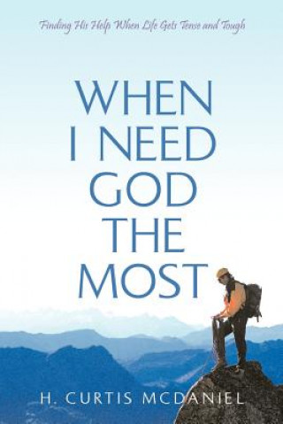 Book When I Need God the Most H Curtis McDaniel