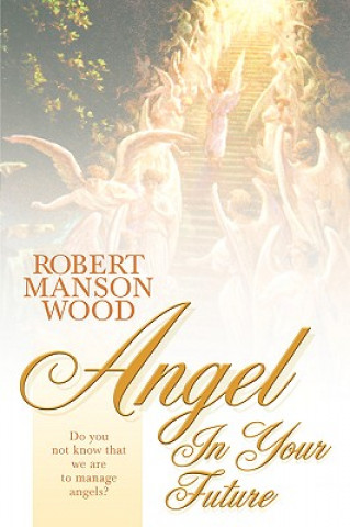 Buch Angel in Your Future Pastor Robert Manson Wood