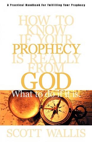 Kniha How to Know If Your Prophecy is Really from God Scott Wallis