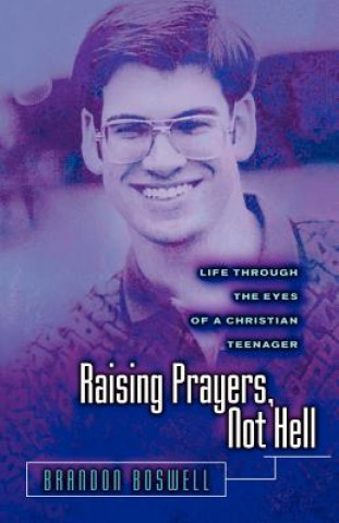 Könyv Raising Prayers, Not Hell Brandon L Boswell