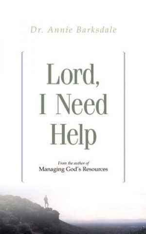 Книга Lord, I Need Help Annie Barksdale