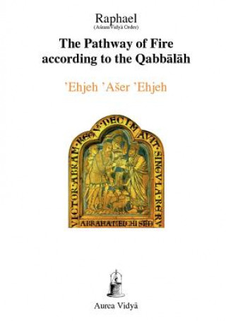 Kniha Pathway of Fire According to the Qabbalah Asram Vidya Order Raphael