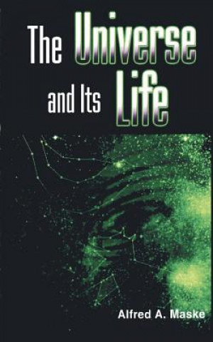 Βιβλίο Universe and Its Life Alfred A Maske