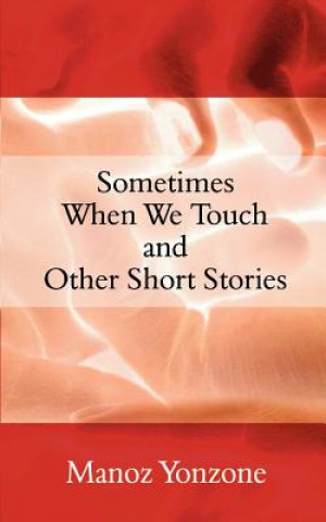 Книга Sometimes When We Touch and Other Short Stories Manoz Yonzone