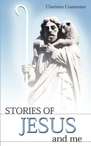 Carte Stories of Jesus and Me Charlotte Constantino