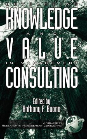 Książka Knowledge and Value Development in Management Consulting Anthony F. Buono