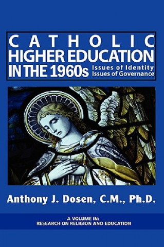 Kniha Catholic Higher Education in the 1960's Anthony J. Dosen