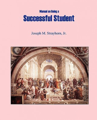 Könyv Manual on Being a Successful Student Joseph Mallory Strayhorn