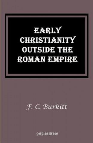 Livre Early Christianity Outside the Roman Empire F Crawford Burkitt