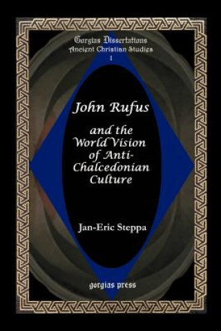 Livre John Rufus and the World Vision of Anti-chalcedonian Culture Jan-Eric Steppa