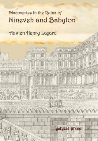 Βιβλίο Discoveries in the Ruins of Nineveh and Babylon; With Travels in Armenia, Kurdistan, and the Desert Austen Henry Layard