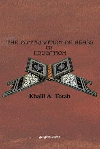 Kniha Contribution of the Arabs to Education Khalil A Totah