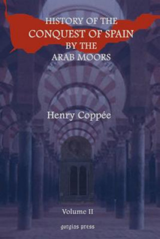 Kniha History of the Conquest of Spain by the Arab Moors (vol 2) Henry Coppee