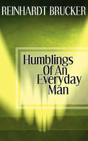 Книга Humblings of an Everyday Man Reinhardt Brucker