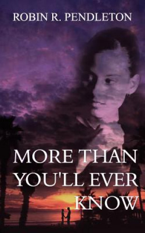 Libro More Than You'll Ever Know Robin R Pendleton