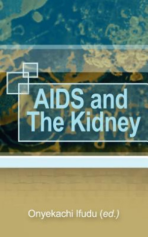 Kniha AIDS and the Kidney Onyekachi Ifudu