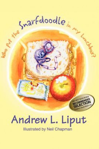 Książka Who Put the Snarfdoodle in My Lunch Box? Andrew L Liput