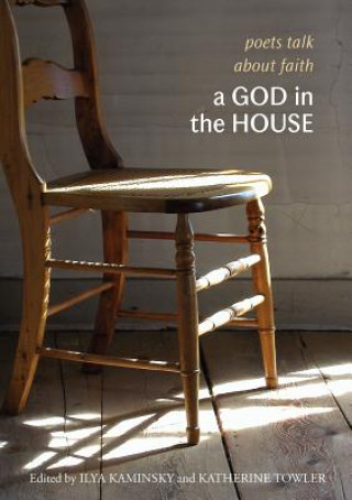 Buch God in the House: Poets Talk about Faith Ilya Kaminsky