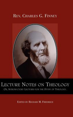 Kniha Lecture Notes on Theology; Or, Introductory Lectures for the Study of Theology. Charles Finney