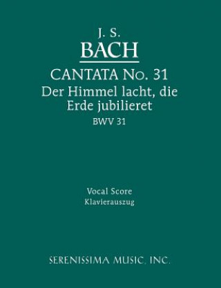 Könyv Der Himmel lacht, die Erde jubilieret, BWV 31 Johann Sebastian Bach